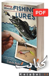 Making Wooden Fishing Lures: Carving and Painting Techniques that Really Catch Fish