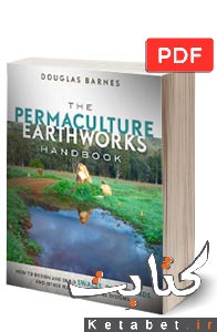 The Permaculture Earthworks Handbook: How to Design and Build Swales, Dams, Ponds, and other Water Harvesting Systems