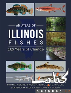 An Atlas of Illinois Fishes_ 150 Years of Change