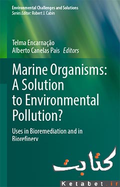 Marine Organisms_A Solution to Environmental Pollution_Uses in Bioremediation and in Biorefinery