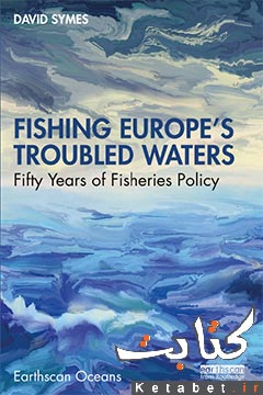 Fishing Europe's Troubled Waters: Fifty Years of Fisheries Policy