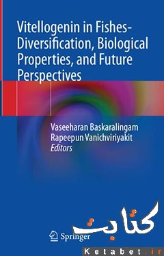 Vitellogenin in Fishes-Diversification, Biological Properties, and Future Perspectives
