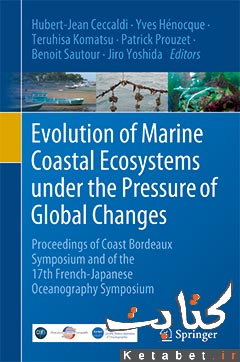 Evolution of Marine Coastal Ecosystems under the Pressure of Global Changes: Proceedings of Coast Bordeaux Symposium and of the 17th French-Japanese Oceanography Symposium