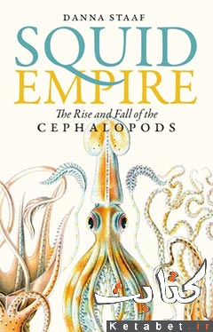 Squid Empire: The Rise and Fall of the Cephalopods