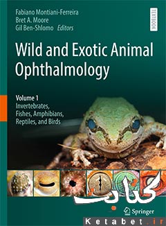 Wild and Exotic Animal Ophthalmology Volume 1 Invertebrates, Fishes, Amphibians, Reptiles, and Birds