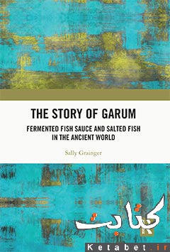 The Story of Garum Fermented Fish Sauce and Salted Fish in the Ancient World