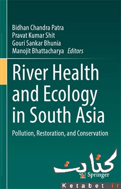 River Health and Ecology in South Asia: Pollution, Restoration, and Conservation