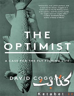 The Optimist: A Case for the Fly Fishing Life