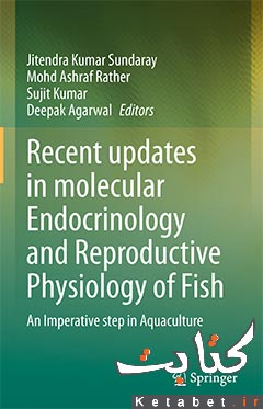 Recent updates in molecular Endocrinology and Reproductive Physiology of Fish_An Imperative step in Aquaculture
