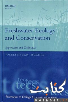 Freshwater Ecology and Conservation: Approaches and Techniques