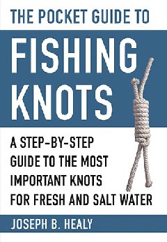The Pocket Guide to Fishing Knots, A Step-by-Step Guide to the Most Important Knots for Fresh and Salt Water