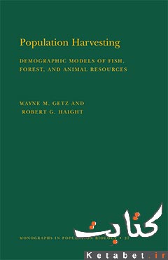 Population Harvesting_ Demographic Models of Fish, Forest, and Animal Resources