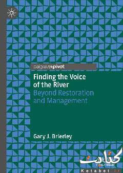 Finding the Voice of the River: Beyond Restoration and Management
